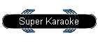 Super Karaoke